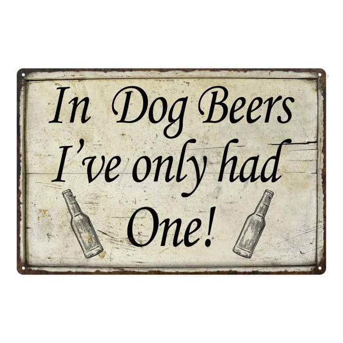 Funny in dog beers I've had one metal bar sign with vintage pub lettering for a home bar or man cave