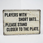 Players with short Bats Funny Bathroom Gift 8x12 Metal Sign