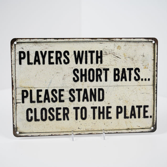 Players with short Bats Funny Bathroom Gift 8x12 Metal Sign