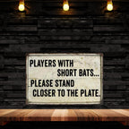 Players with short Bats Funny Bathroom Gift 8x12 Metal Sign