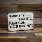 Players with short Bats Funny Bathroom Gift 8x12 Metal Sign