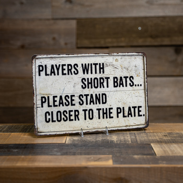 Players with short Bats Funny Bathroom Gift 8x12 Metal Sign