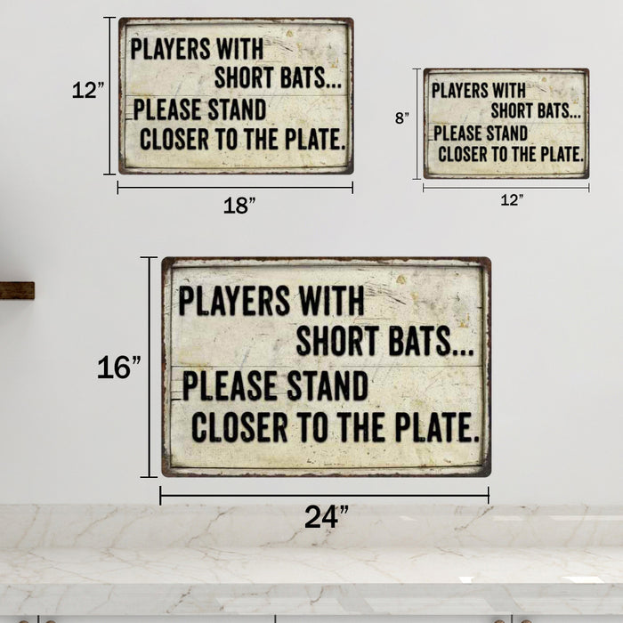 Players with short Bats Funny Bathroom Gift 8x12 Metal Sign