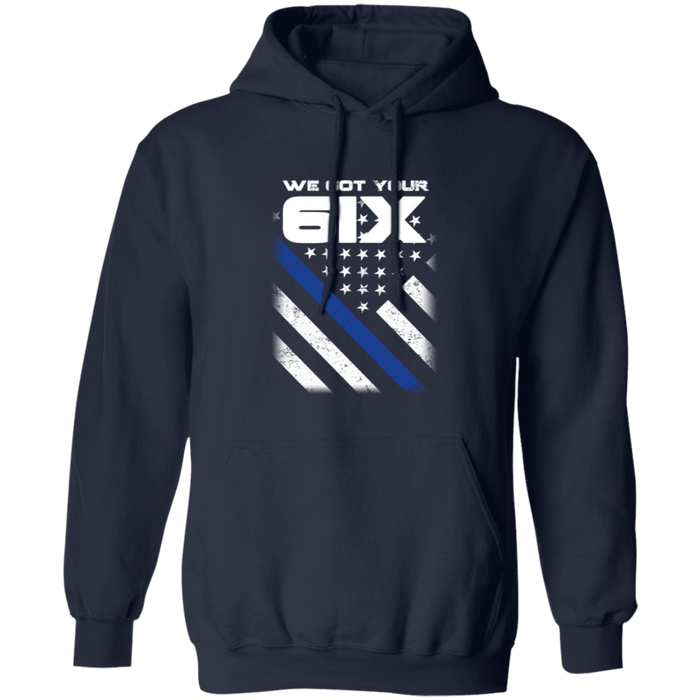"We got your 6IX (Six)" - Thin Blue Line Hoodies - KM1
