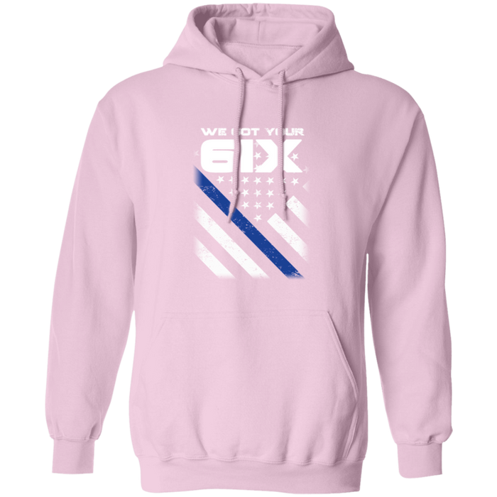 "We got your 6IX (Six)" - Thin Blue Line Hoodies - KM1